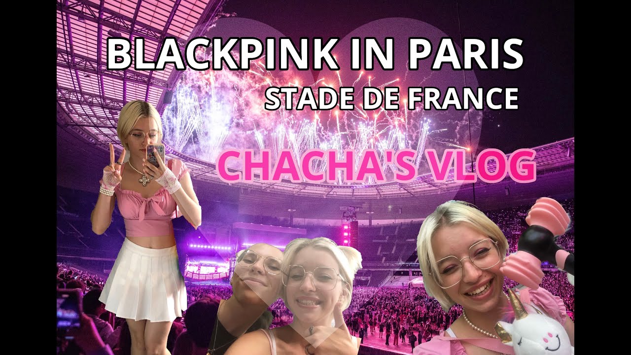 CHACHA'S VLOG - BLACKPINK IN PARIS