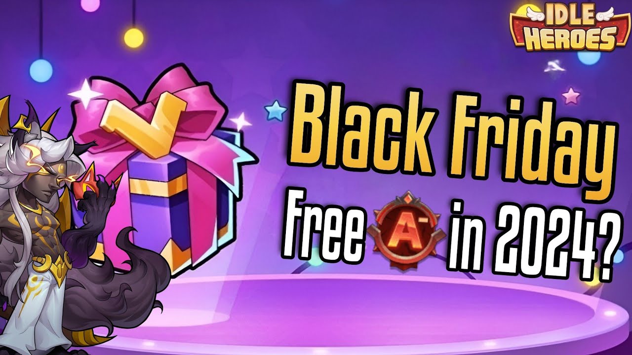 Black Friday 2024 is close! Here is what you should save up for it - Idle Heroes