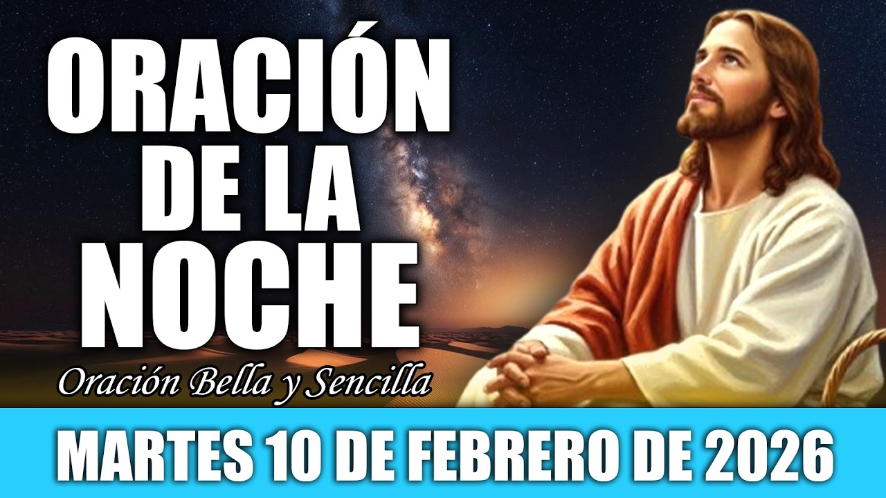 Oración De La Noche De Hoy Martes 10 de Febrero | DIOS TE HABLA ESTA NOCHE