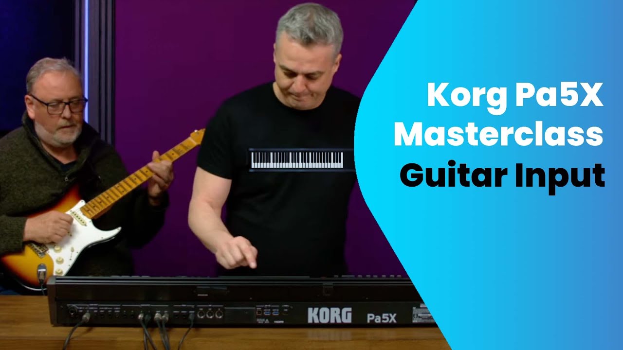 Korg Pa5X - Guitar Input Masterclass
