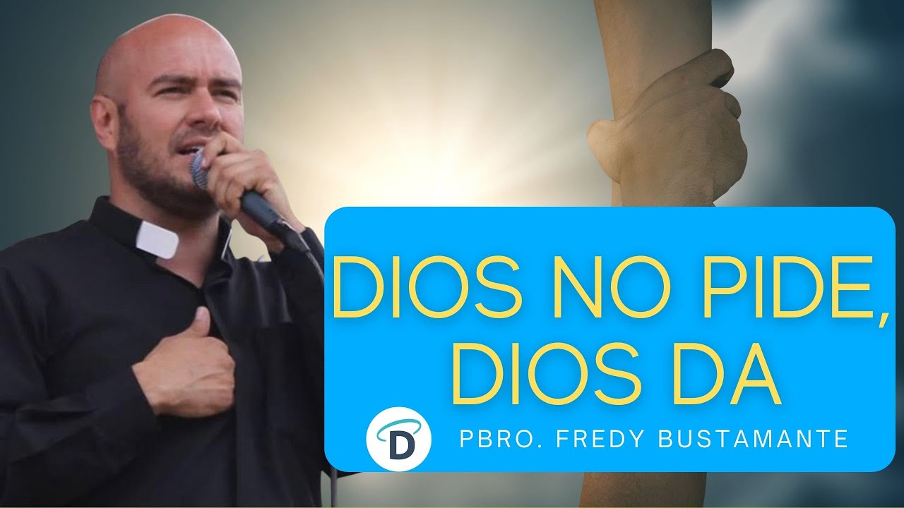 Dios no pide, Dios Da - El Buen Dios