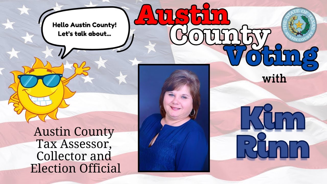 Austin County Voting Guide - Kim Rinn, Austin County Voter Registrar