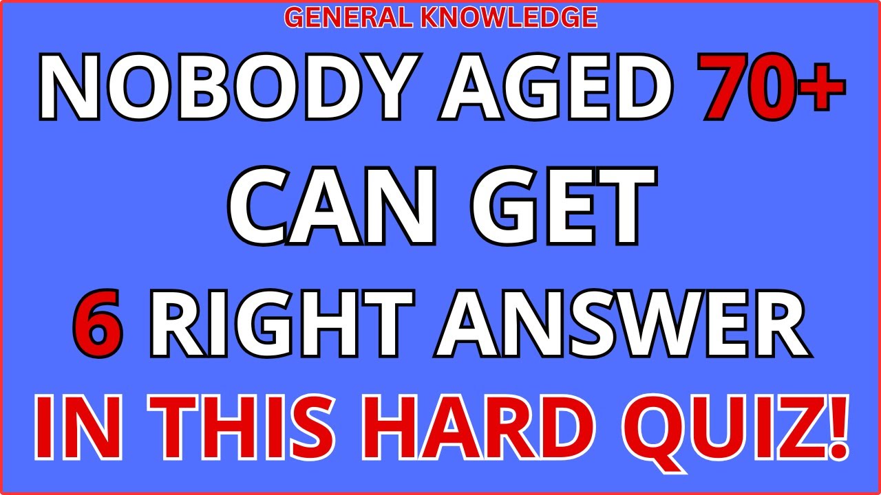 NOBODY AGED 70+ CAN GET 6 RIGHT ANSWERS IN THIS HARD QUIZ! 