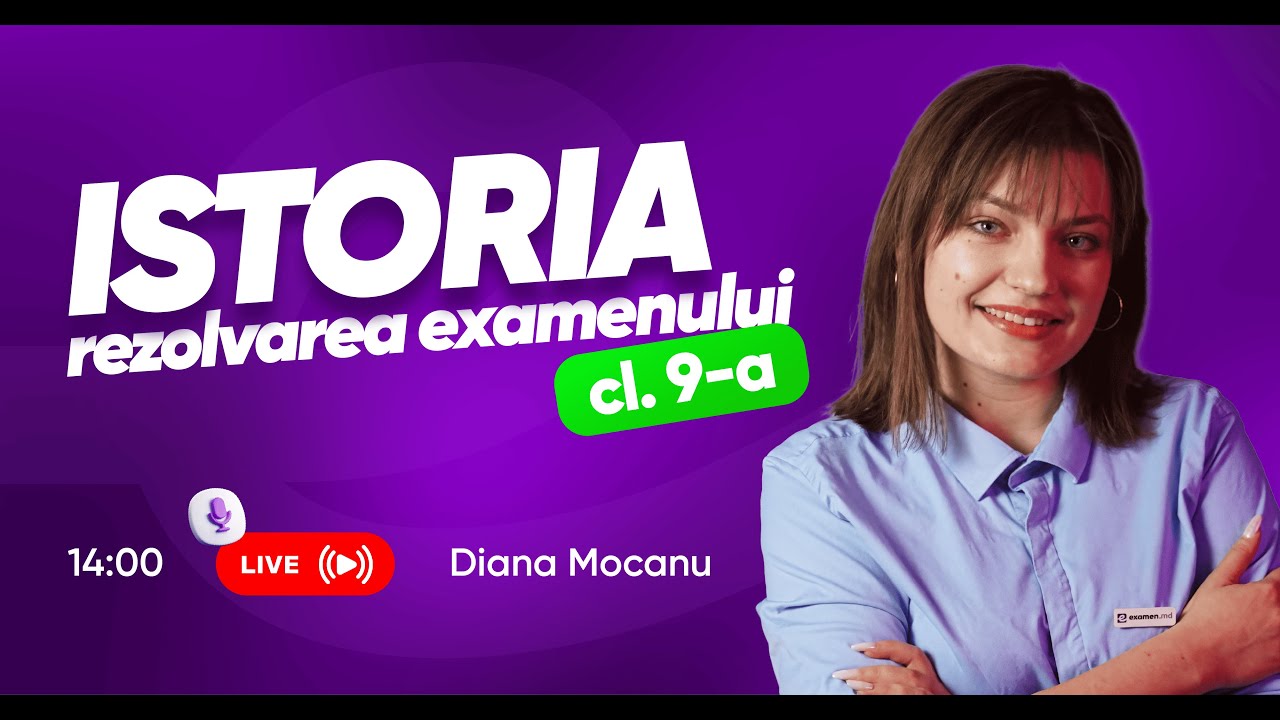 Rezolvarea testului de la examen la istorie clasa 9 cu Diana Mocanu