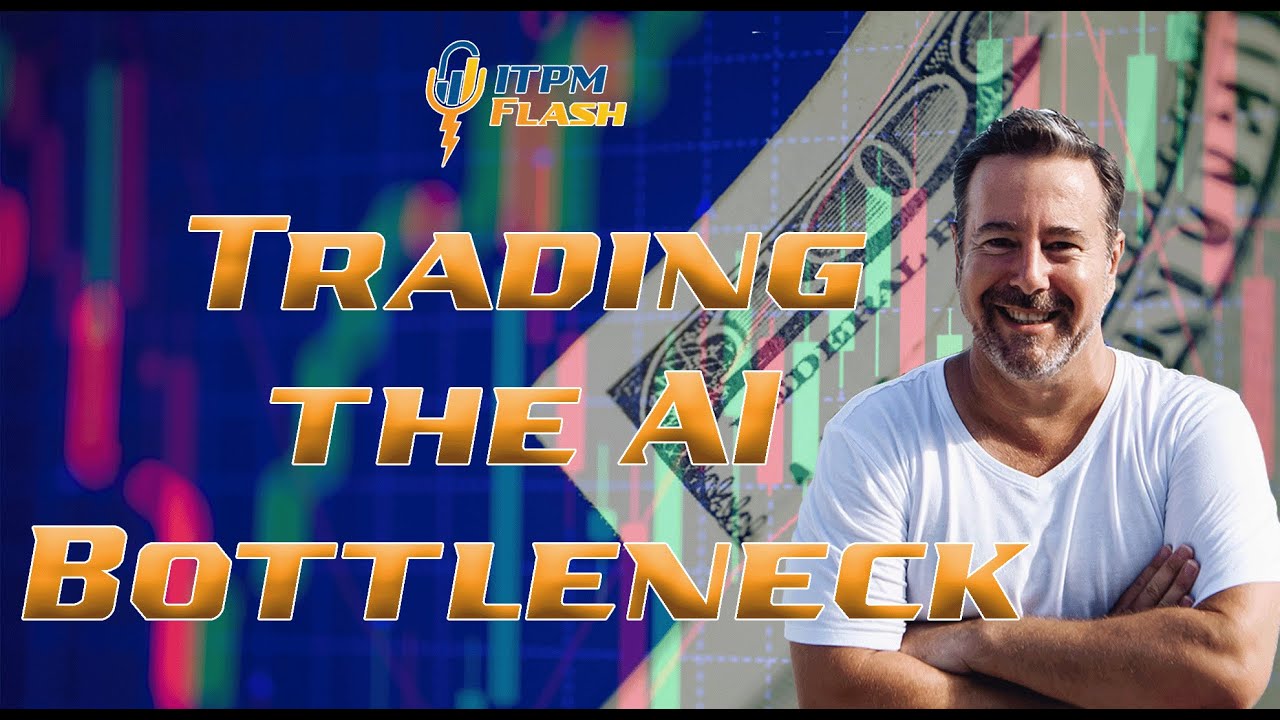 ITPM Flash Ep52 Trading the AI Bottleneck