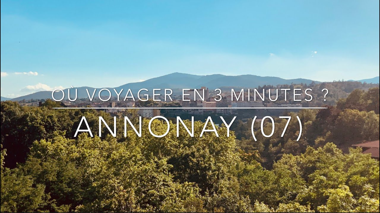 Série documentaire : Où voyager en 3 minutes ? Annonay (07)
