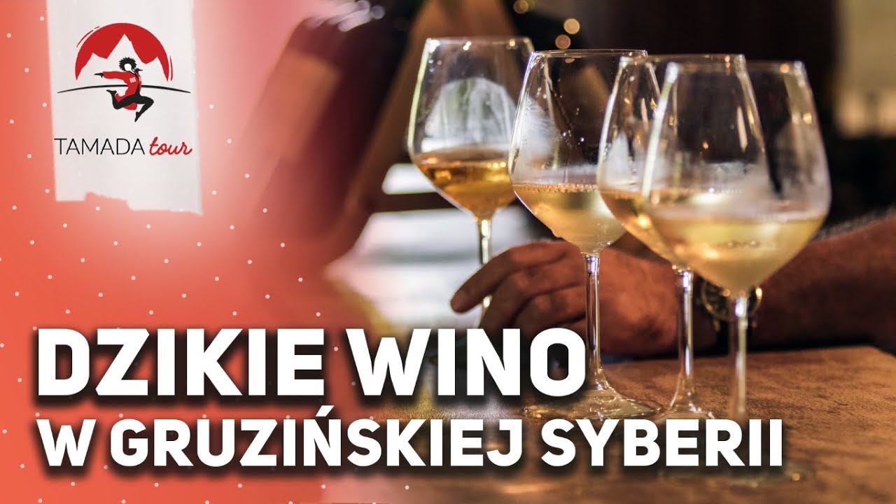 Dzikie wino w gruzińskiej SYBERII