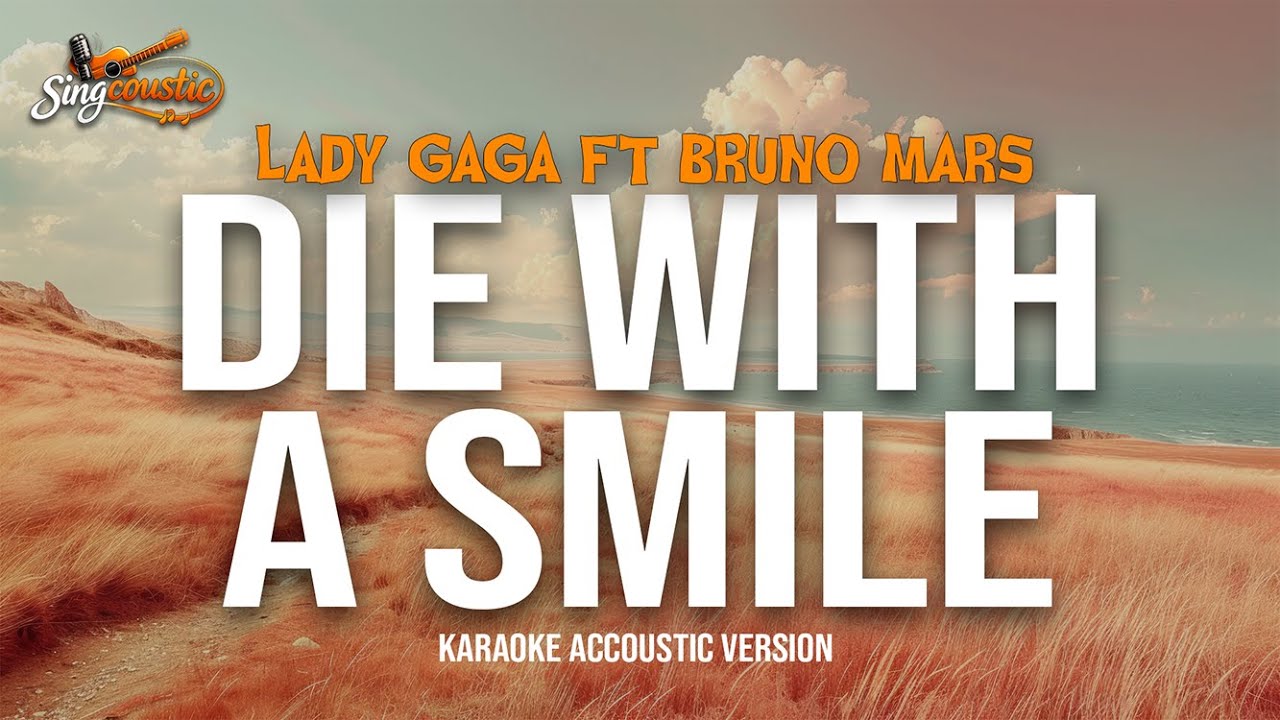 Die With A Smile - Lady Gaga Ft Bruno Mars (Karaoke Accoustic Version)