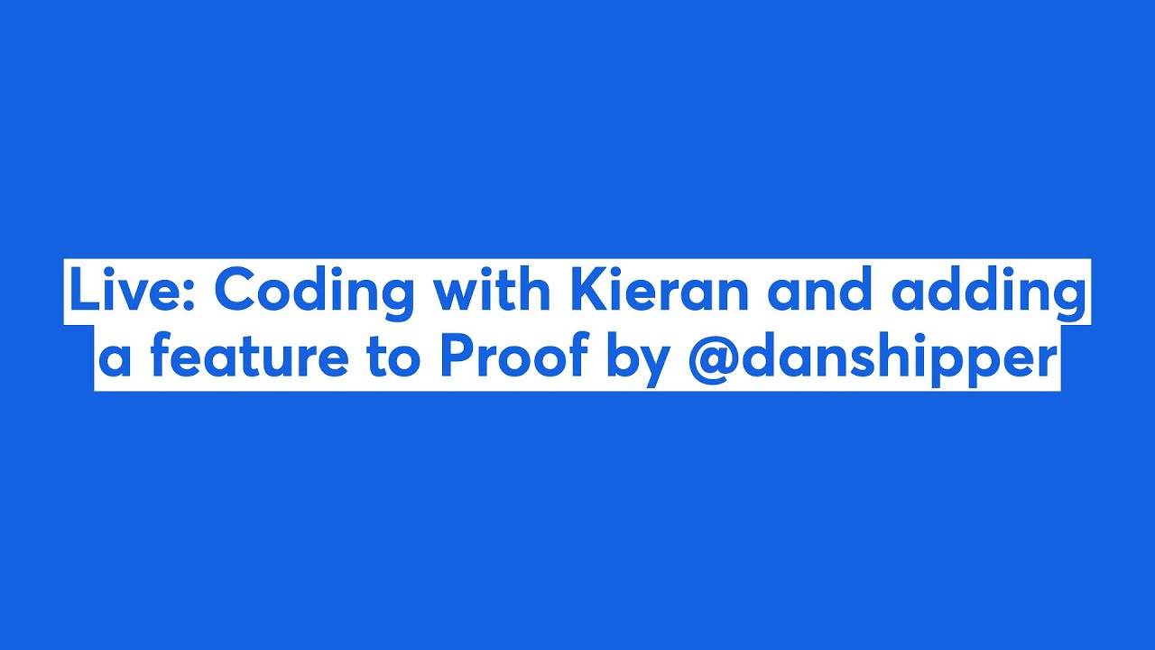 Live: Coding with Kieran and adding a feature to Proof by @danshipper