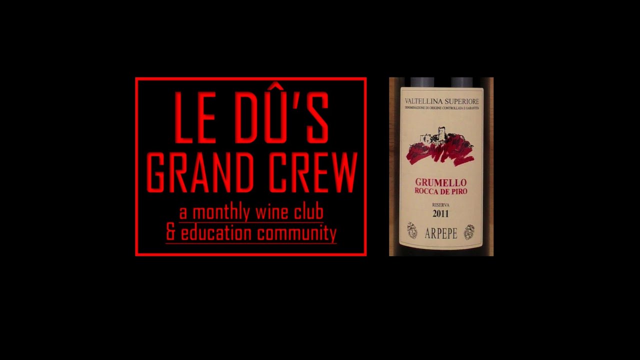Ar. Pe. Pe., Valtellina Superiore Grumello Rocca De Piro Riserva 2011 | Le D&ucirc;'s Grand Crew Dec 2019