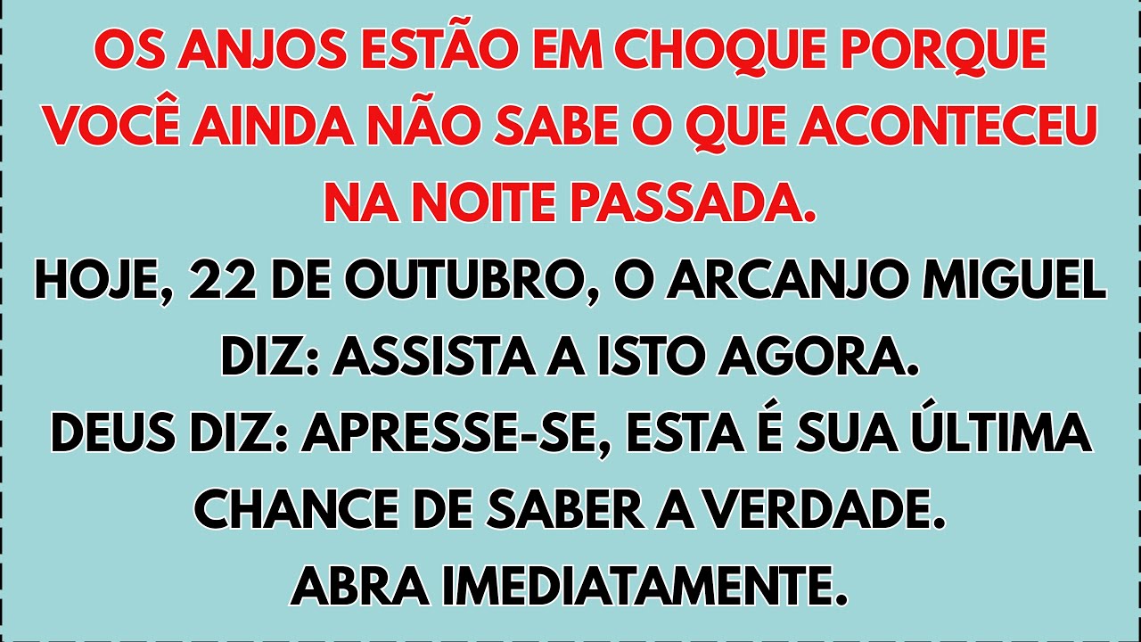 😱 Hoje, 22 de outubro, O Arcanjo Miguel diz: os anjos estão em choque porque você ainda não sabe o