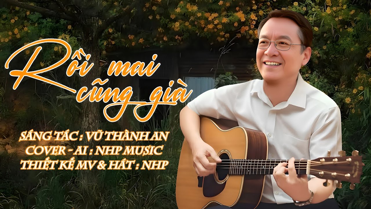 RỒI MAI CŨNG GIÀ | Cover - AI • NHP music
