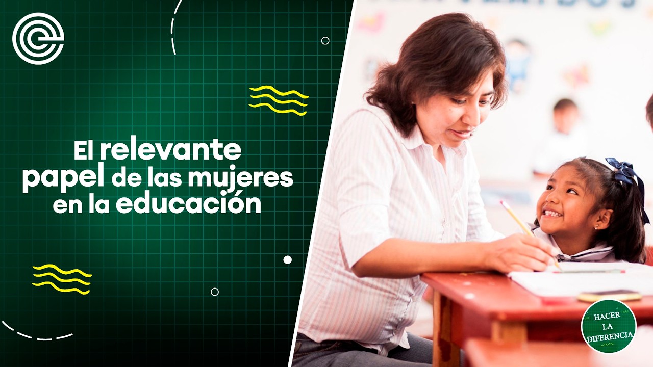 El relevante papel de las mujeres en la educación #hacerladiferencia
