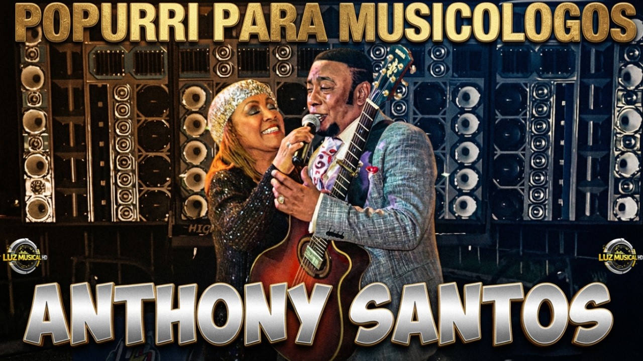 ANTHONY SANTOS POPURRÍ EN VIVO PARA MUSICOLOGOS 2.0