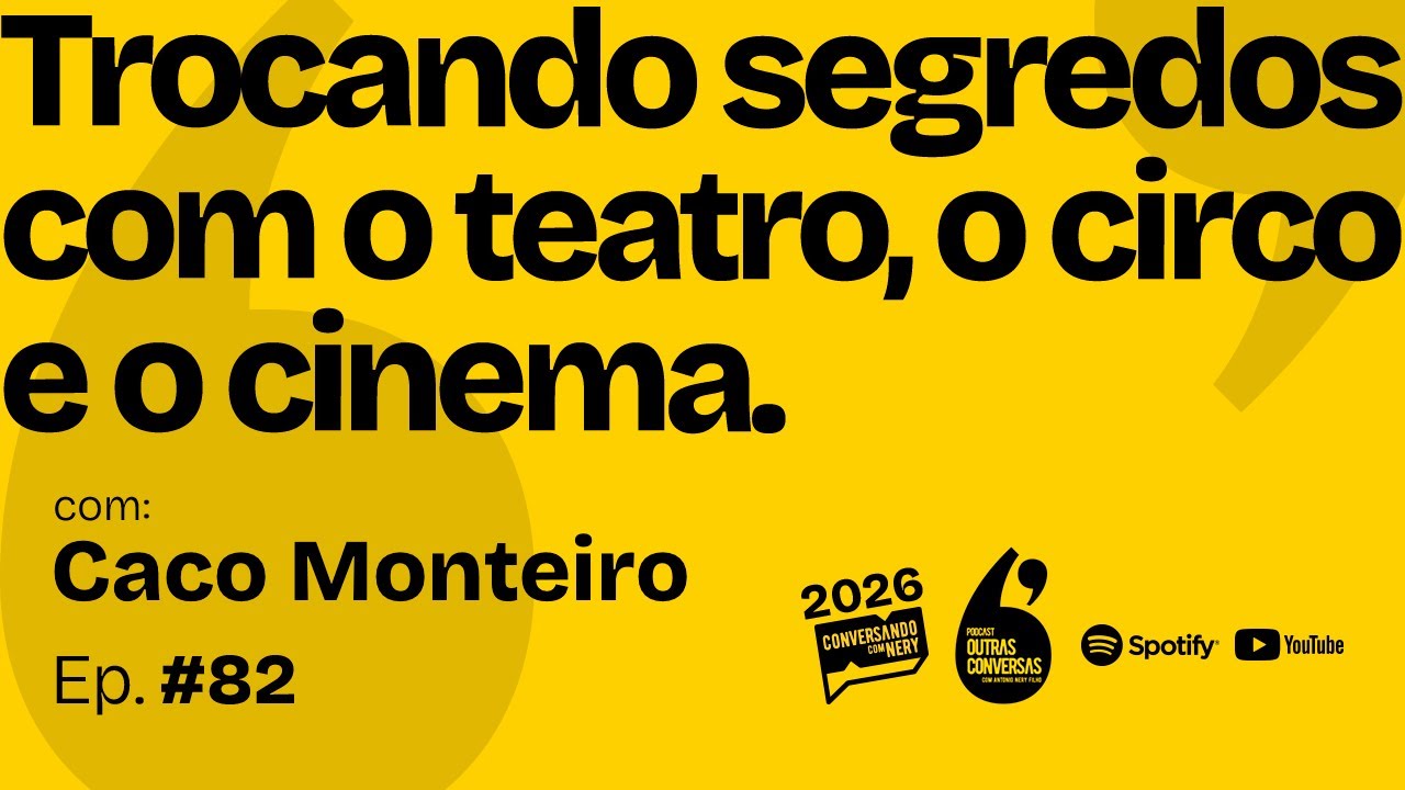 Trocando segredos com o teatro, o circo e o cinema. - Outras Conversas - 082