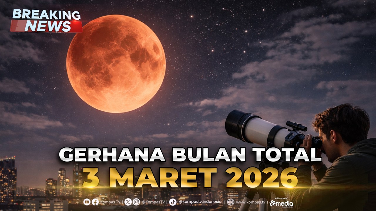 BREAKING NEWS - Pengamatan Gerhana Bulan Total | 3 Maret 2026
