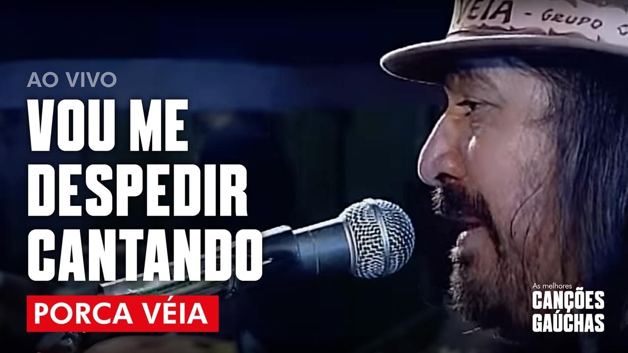 VOU ME DESPEDIR CANTANDO - PORCA VÉIA (AO VIVO - CLIP DVD) | MÚSICA GAÚCHA