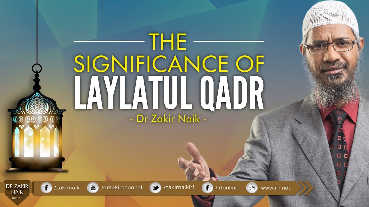 THE SIGNIFICANCE OF LAYLATUL QADR | BY DR ZAKIR NAIK
