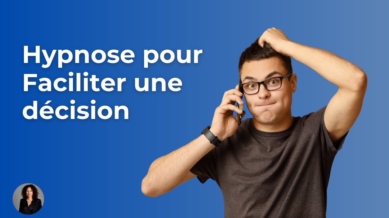 Hypnose : Prenez enfin une décision - Résolutions, faire des choix...