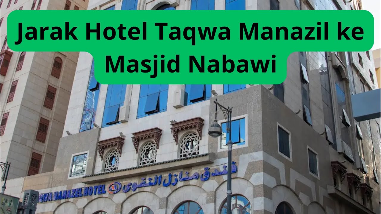 Review Jarak Hotel Taqwa Manazil Dari Pelataran Masjid Nabawi Madinah فندق منازل التقوى