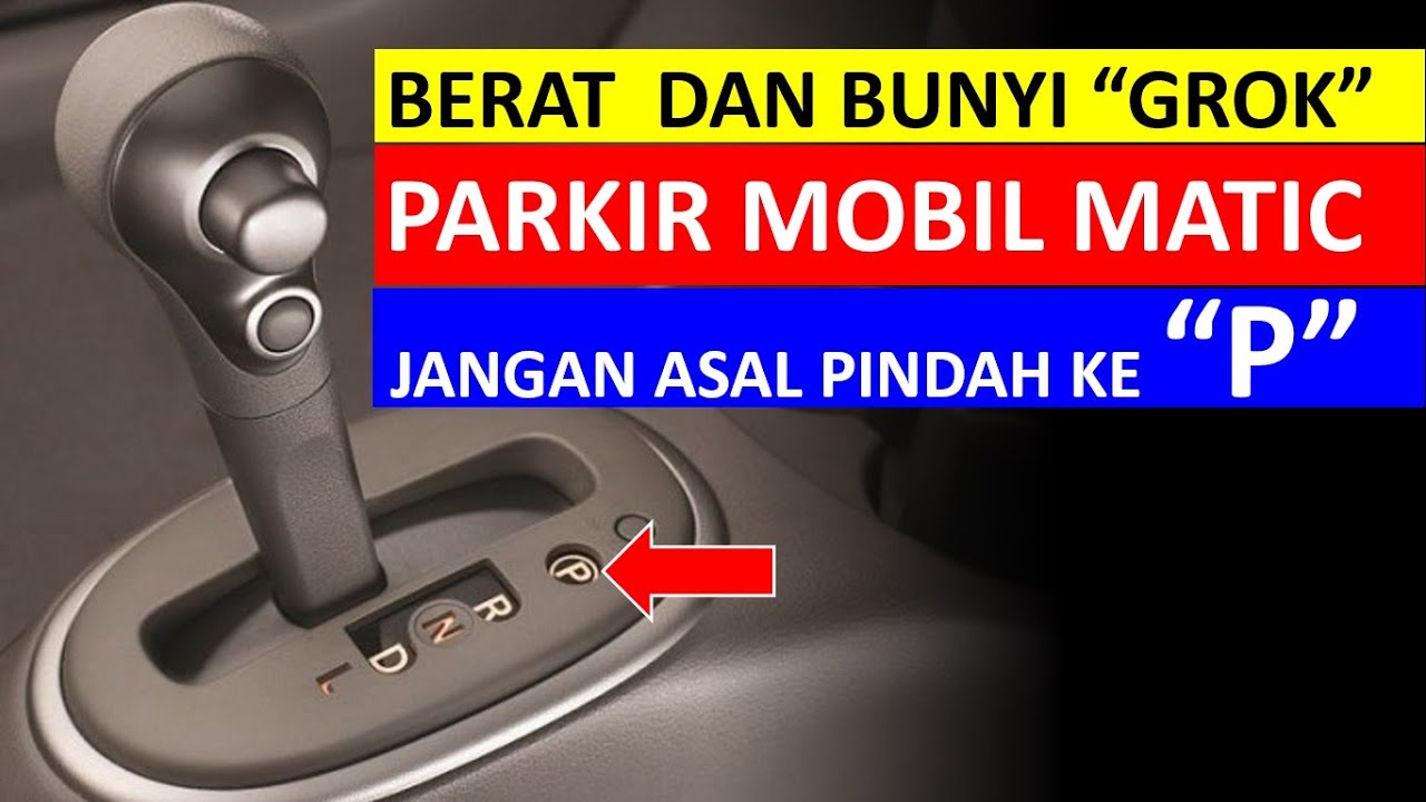 Tuas Persneling Mobil Matic Keras - Salah Cara Parkir