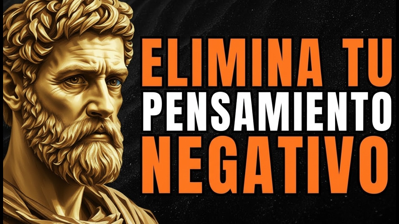 10 COSAS DE QUE DEBES HACER TODOS LOS DIAS PARA ELIMINAR TUS PENSAMIENTOS NEGATIVOS   ESTOICISMO