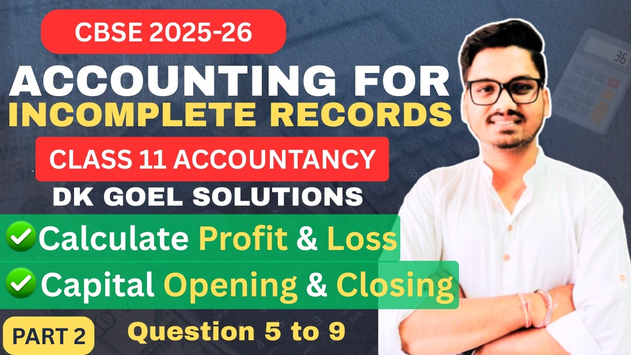 Accounting For Incomplete Records | Class 11 Accountancy | Dk Goel Solutions | Part 2 CBSE 2025-26