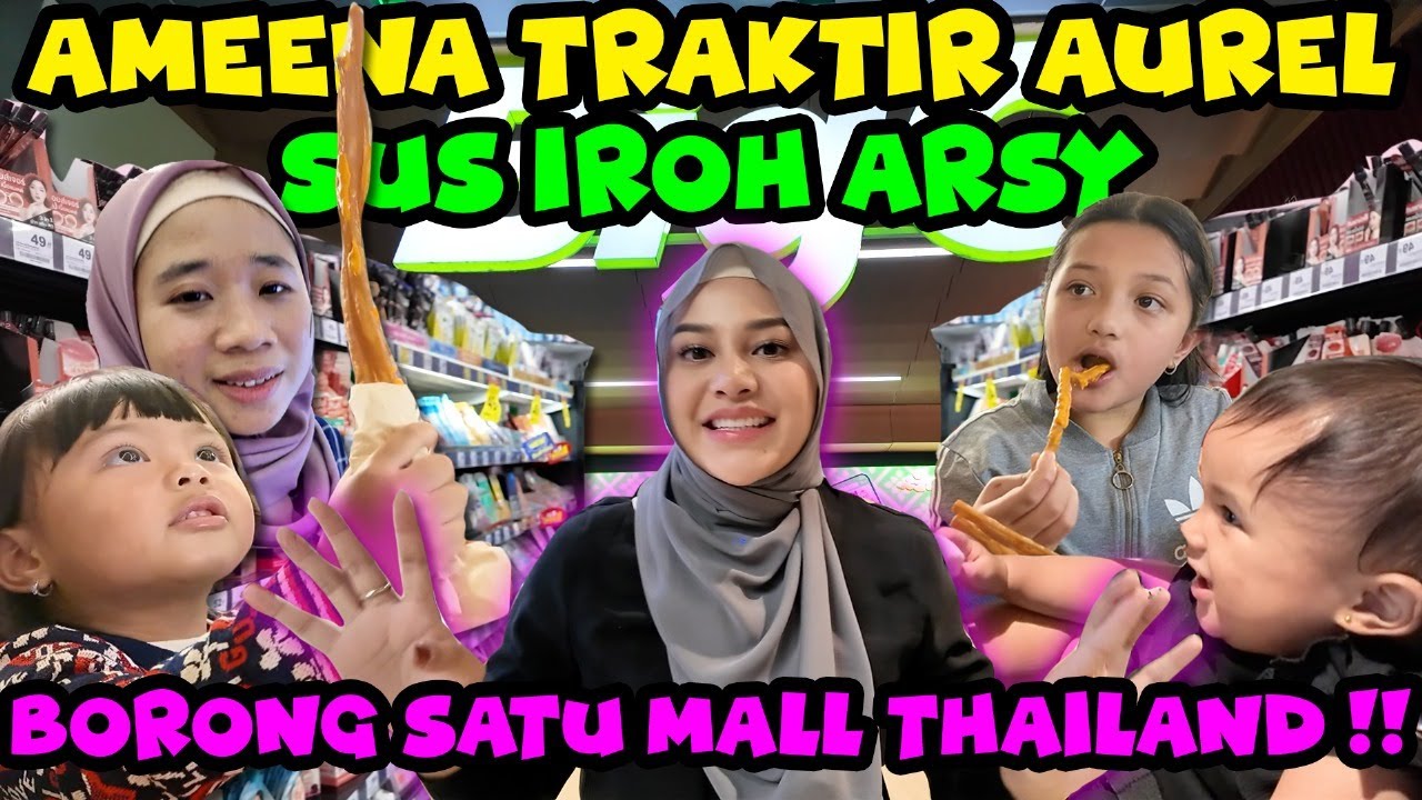 AMEENA TRAKTIR AUREL ARSY BELANJA 1 MALL DI THAILAND