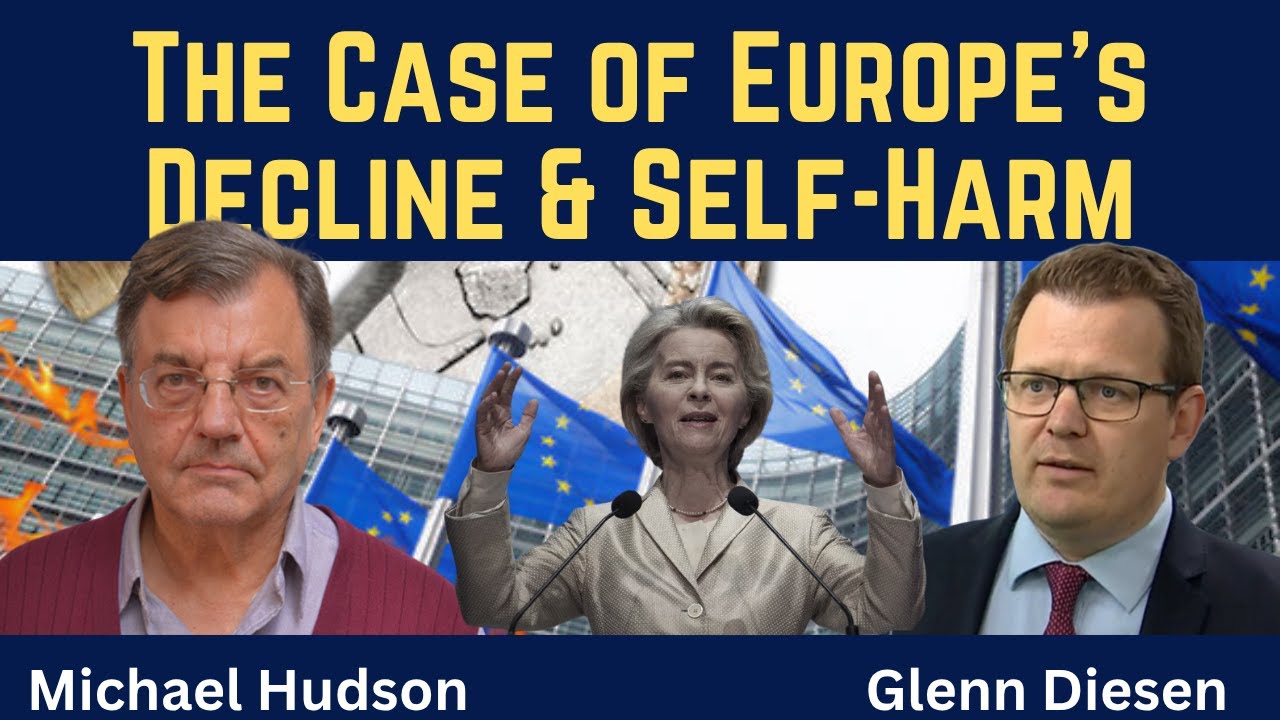Michael Hudson: The Strange Case of Europe&rsquo;s Decline & Self-Harm