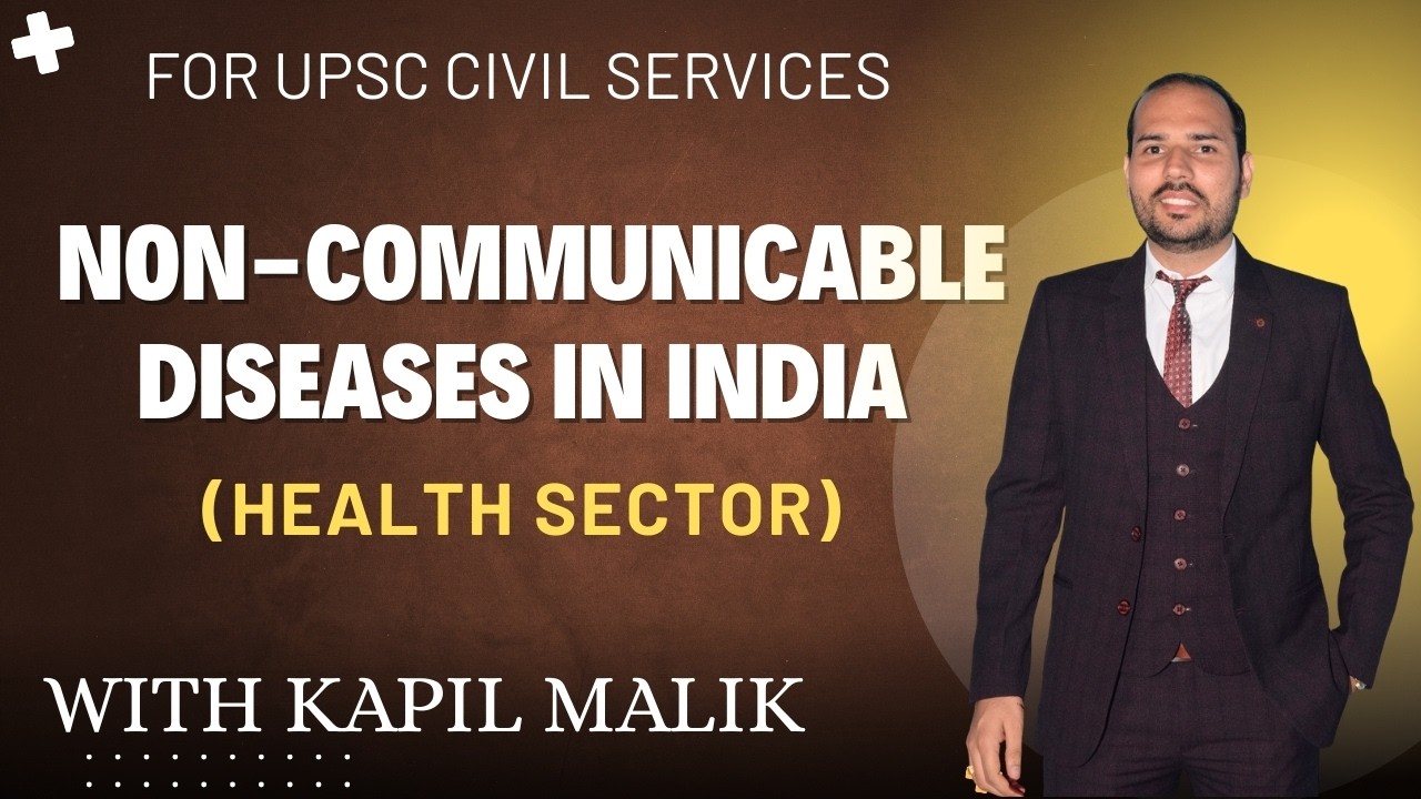 NON-COMMUNICABLE DISEASES IN INDIA || UPSC Civil Services || By Kapil Malik