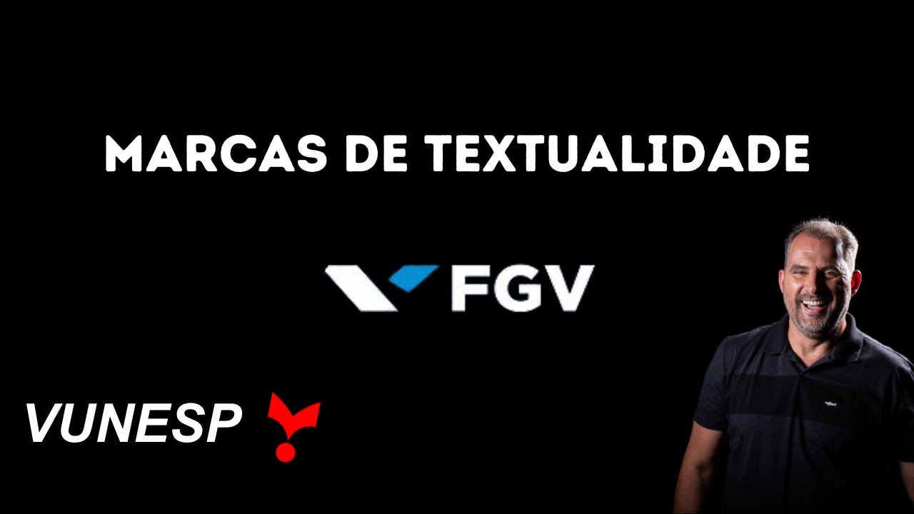 Português VUNESP e FGV / Marcas de textualidade