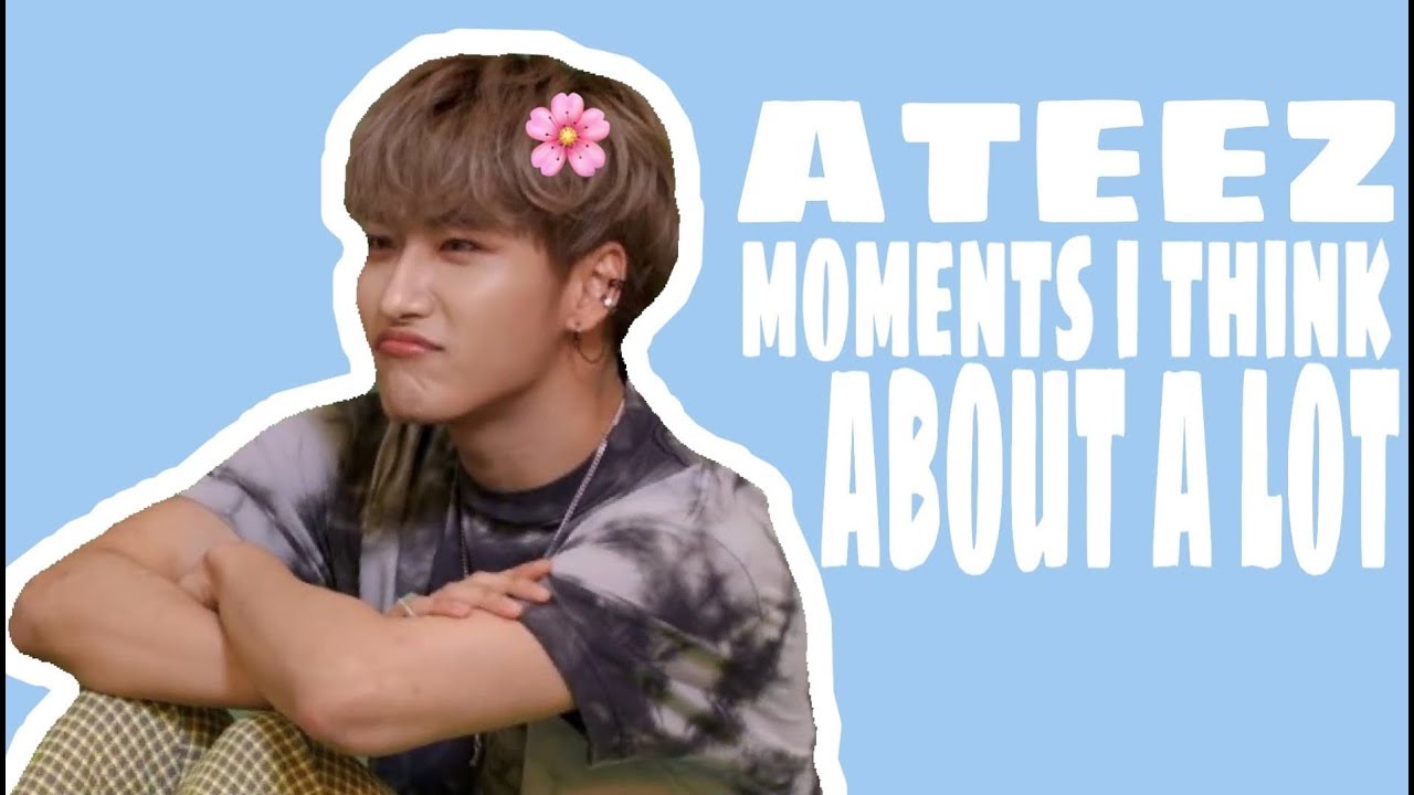 ateez moments i think about a lot