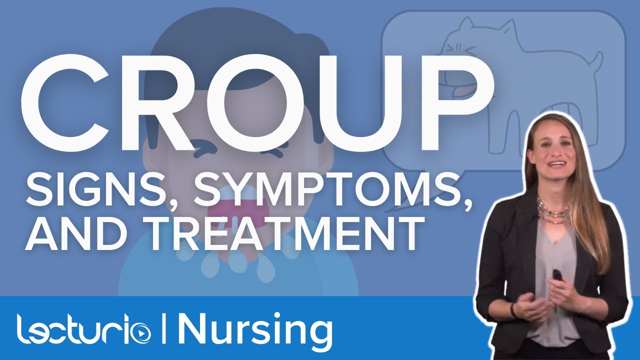 Croup: Signs, Symptoms and Management | Pediatric Nursing | Lecturio Nursing