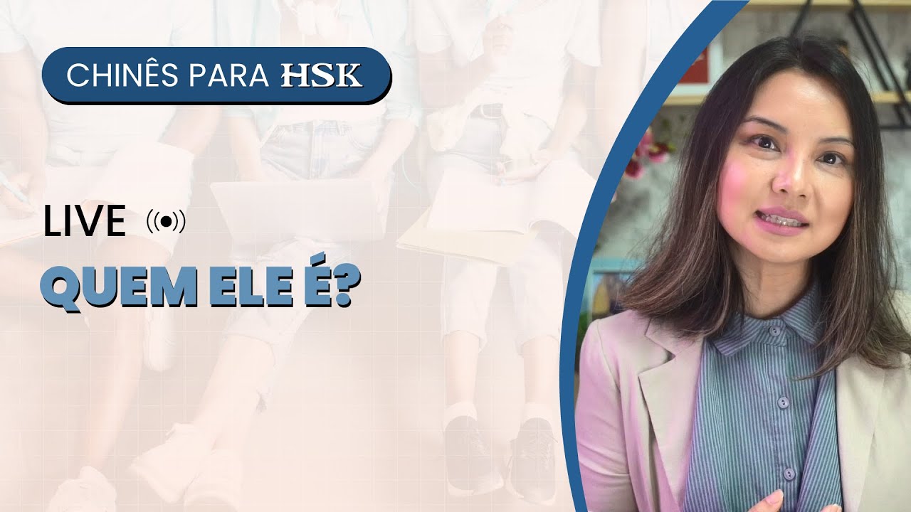 LIVE: Quem ele é? │ CHINÊS PARA HSK