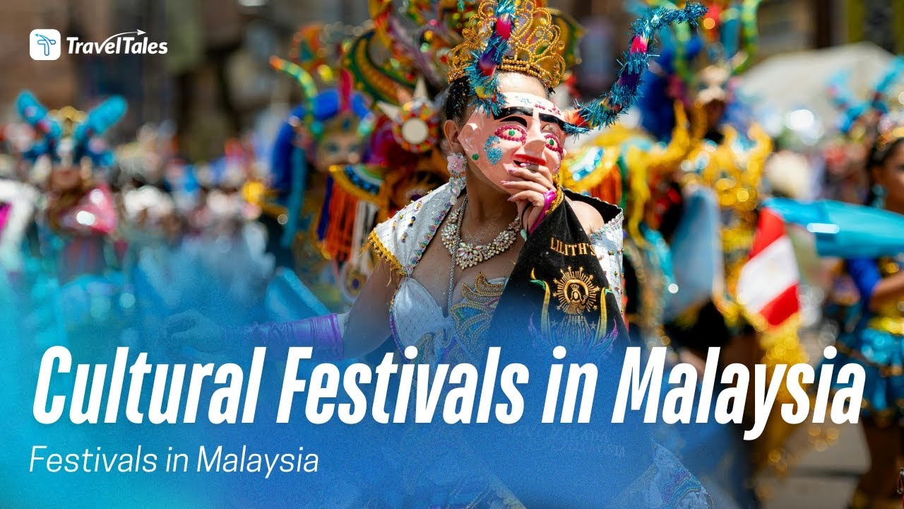Cultural Festivals in Malaysia | Celebrating Malaysia’s Rich Heritage and Traditions | TravelTales