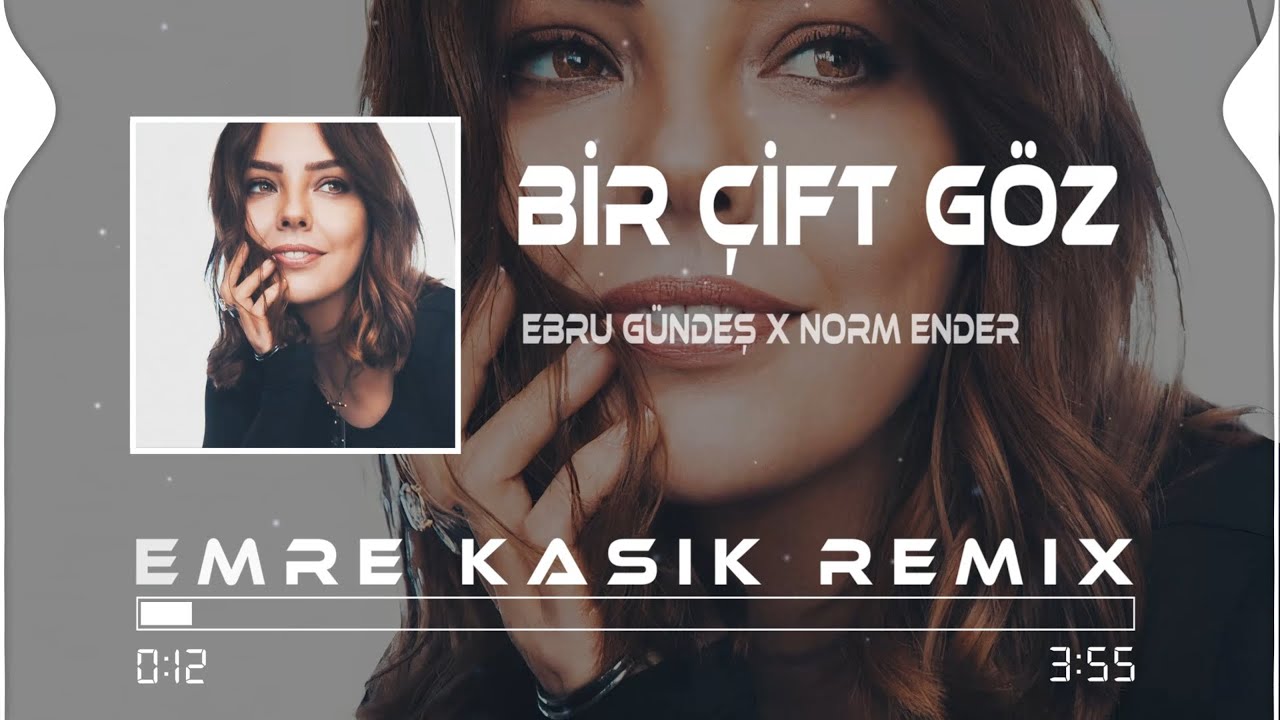 Norm Ender X Ebru G&uuml;ndeş - Bir &Ccedil;ift G&ouml;z ( Emre Kaşık Remix )