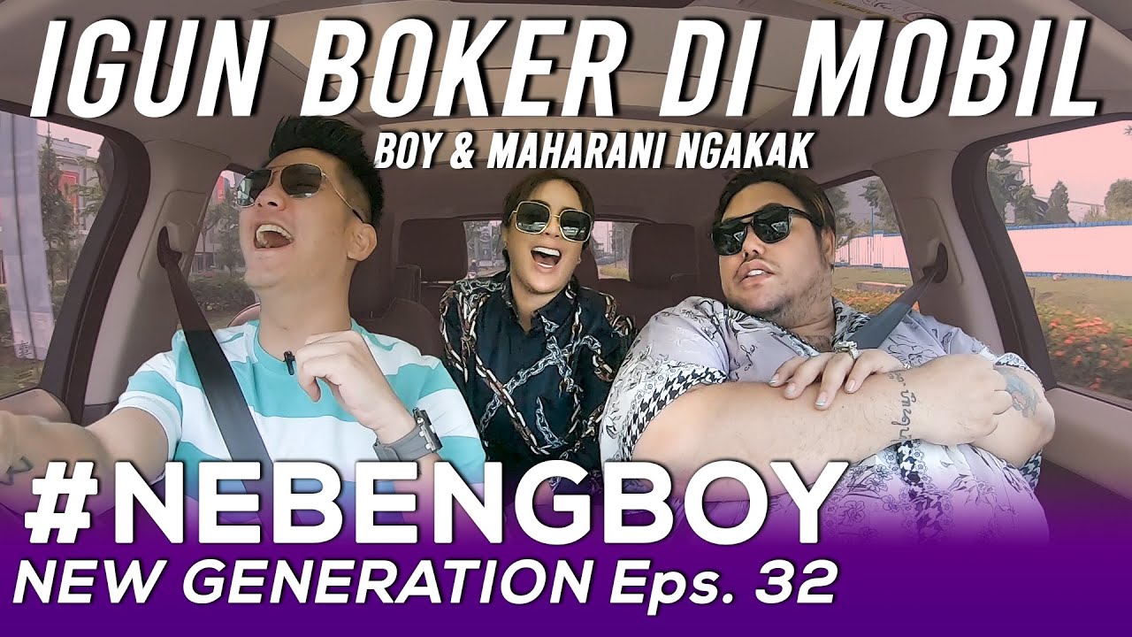 IVAN GUNAWAN BOKER DI MOBIL BOY?! MAHARANI NGAKAK! #NebengBoyNewGeneration Eps. 32