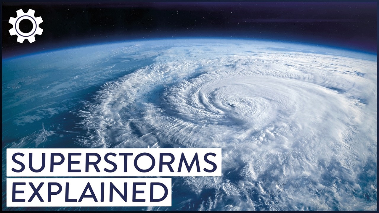 The Science Behind Superstorms, Explained