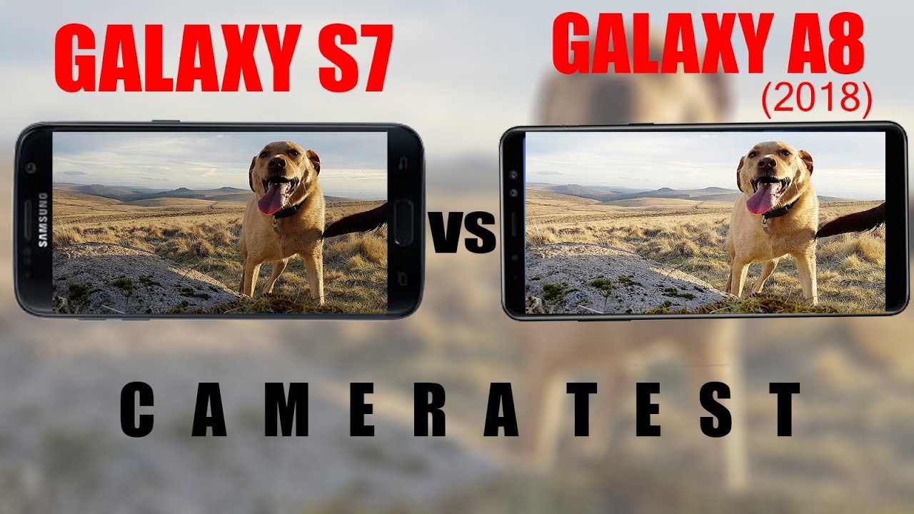 Samsung Galaxy S7 Vs Galaxy A8 2018 Camera Test Comparison