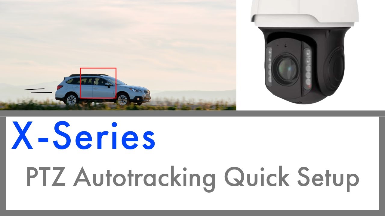 PTZ Autotracking Quick Setup Tutorial Video / X-Series PTZ