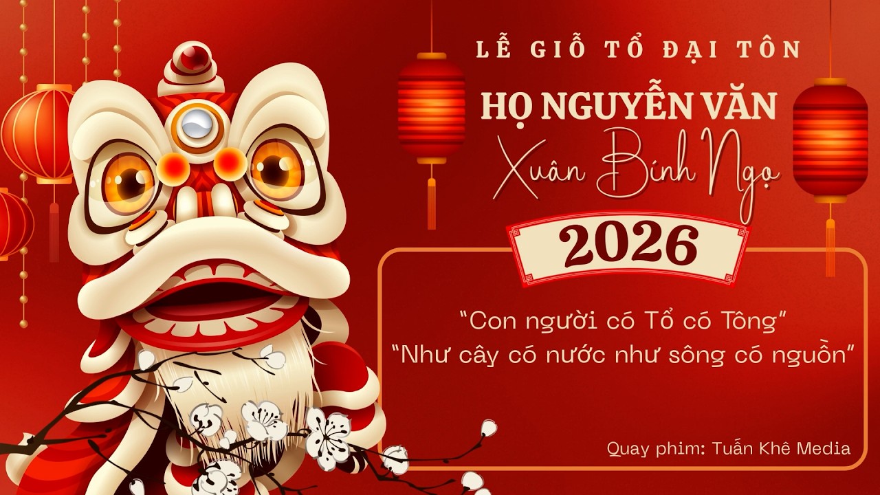 Lễ Giỗ Tổ Đại Tôn Họ Nguyễn Văn Tráng Việt Xuân Bính Ngọ 2026