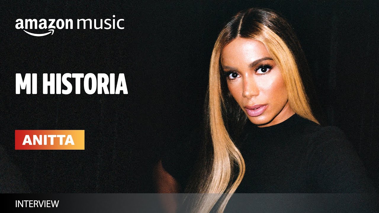 Anitta | Mi Historia | Amazon Music