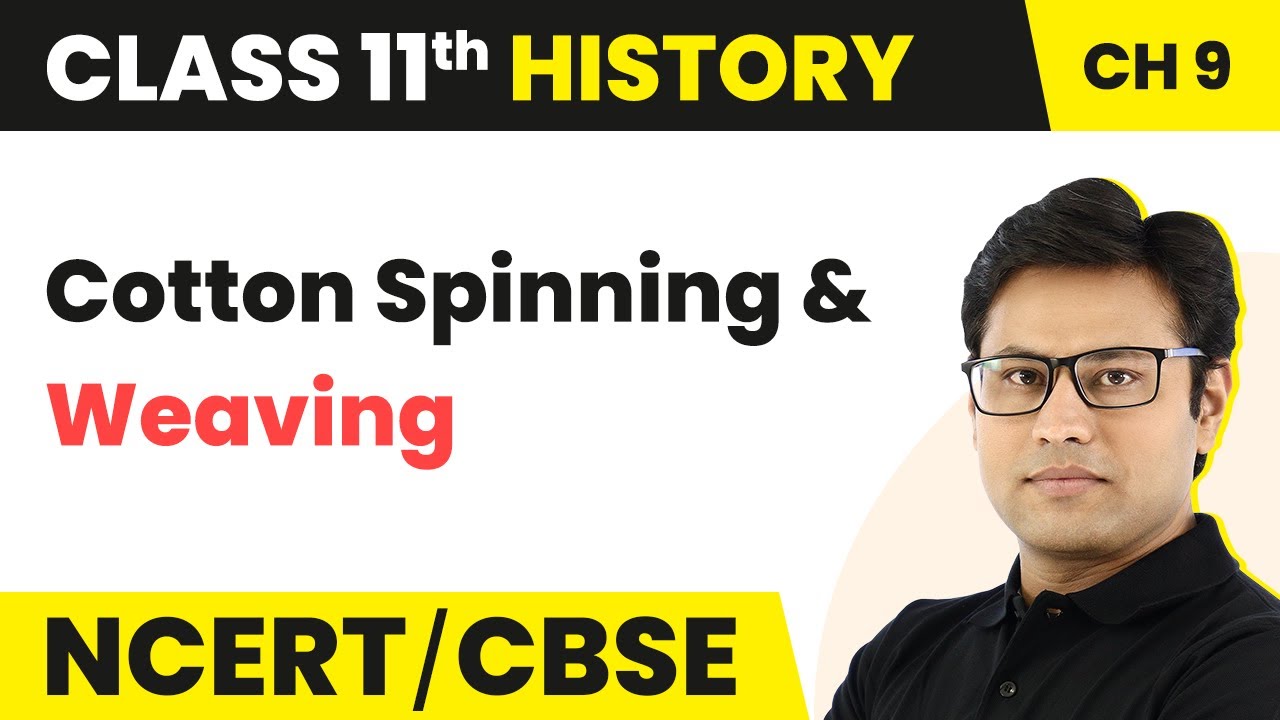 Cotton Spinning & Weaving - The Industrial Revolution | Class 11 History Chapter 9 | CBSE 2024-25