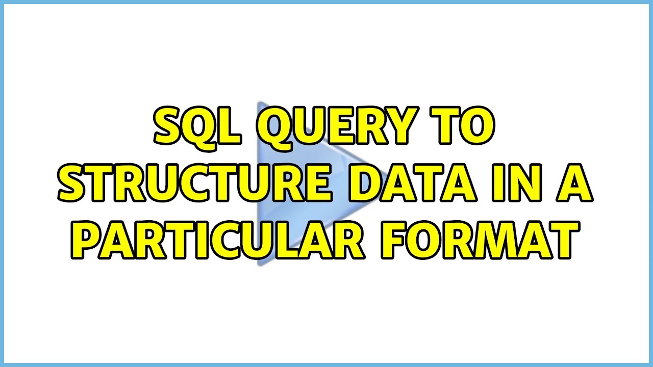 SQL query to structure data in a particular format