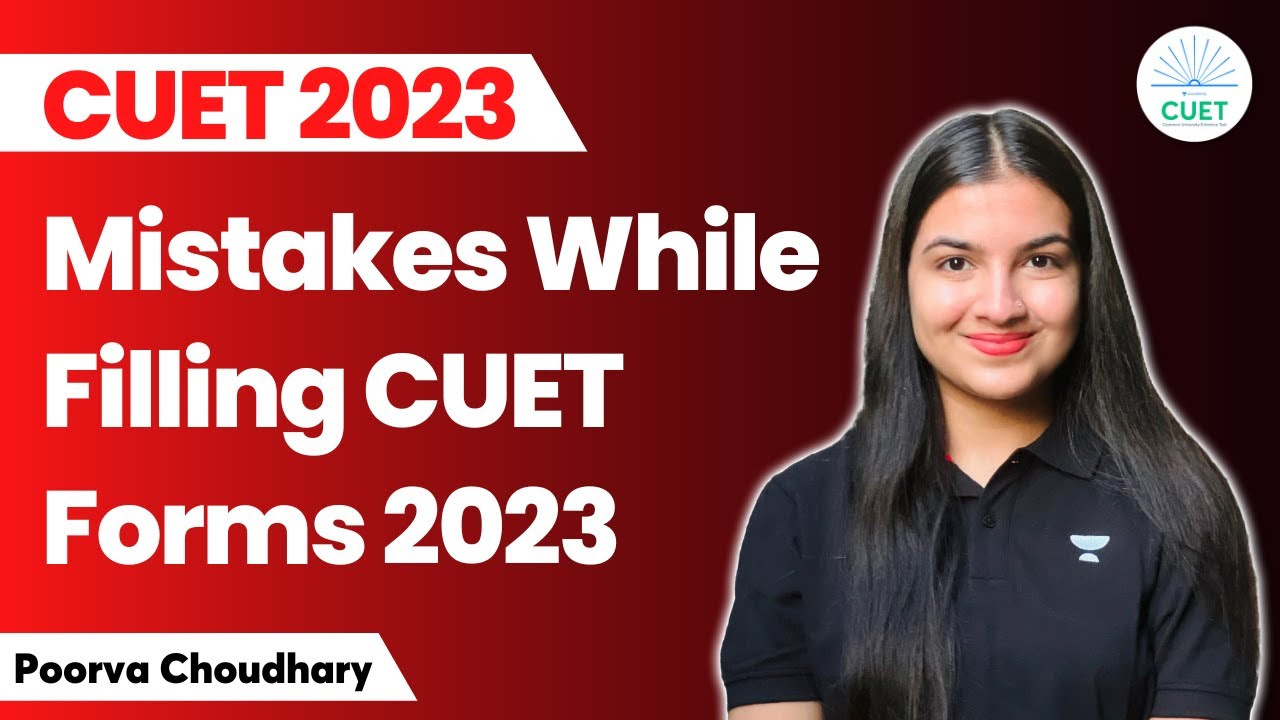 Avoid These Mistakes While Filling CUET Forms 2023 | Poorva Choudhary