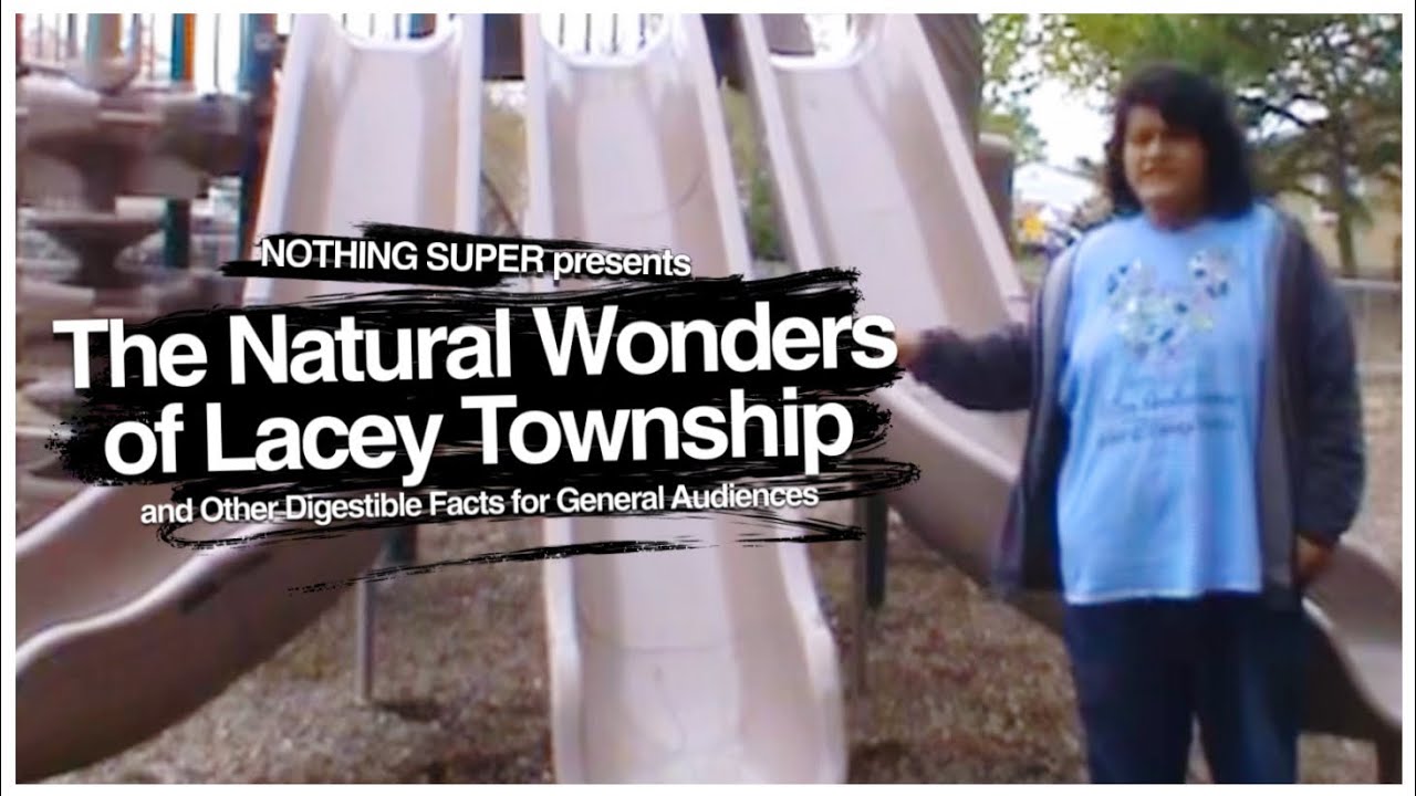 THE NATURAL WONDERS OF LACEY TOWNSHIP - a NOTHING SUPER special