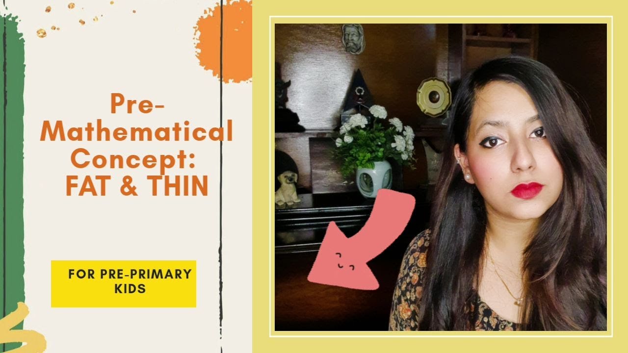 FAT & THIN : Pre-Mathematical Concept for Pre-Primary kids