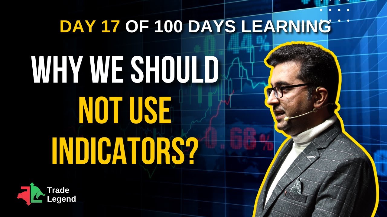 Why We Should NOT Use Indicators? | 100 Days Free Learning with Ravi Chandiramani | Trade Legend
