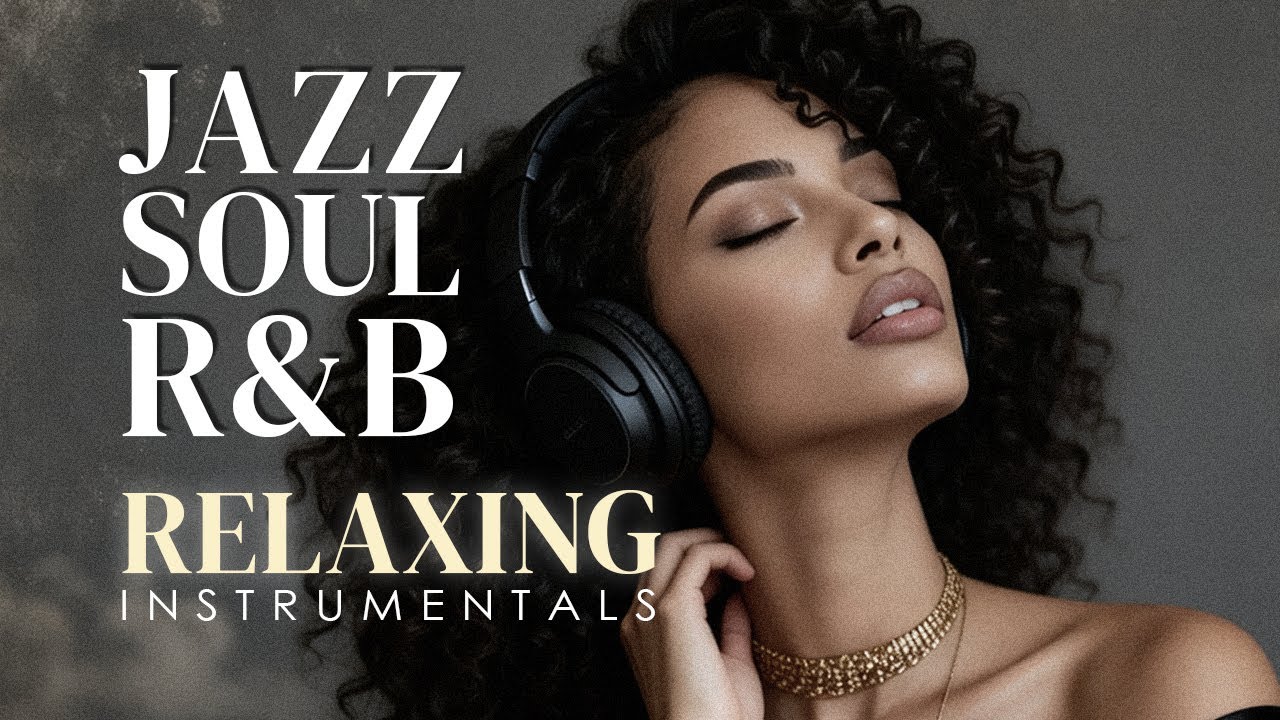 Smooth Jazz & Soulful R&B – Chill Instrumental Music for Study, Work & Relax