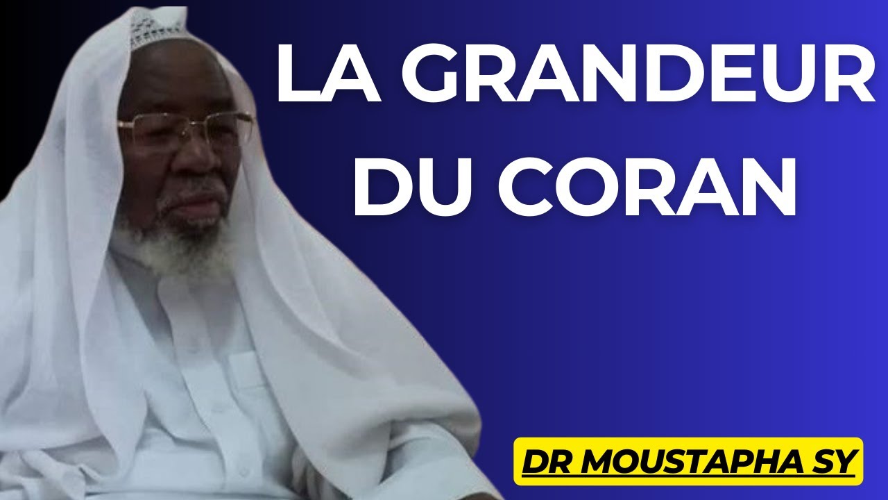 LA GRANDEUR DU CORAN -  DR MOUSTAPHA SY
